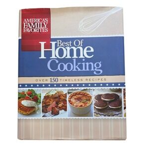 Best of Home Cooking America's Family Favorites Cookbook Over 150 Recipes